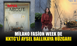 KIBRISLI İÇ MİMAR AYSEL BALLIKAYA MİLANO FASHİON WEEK’TE