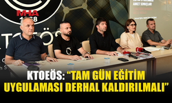 KTOEÖS: TAM GÜN EĞİTİM YENİ SORUNLAR YARATIYOR
