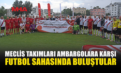 MECLİS TAKIMLARI İZOLASYONLARA KARŞI SAHADA