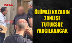 ÖLÜMLE SONUÇLANAN KAZANIN ZANLISI TEMİNATA BAĞLANDI