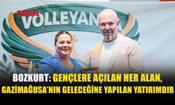 BOZKURT: GENÇLERE AÇILAN HER ALAN GAZİMAĞUSA’NIN GELECEĞİNE YATIRIMDIR