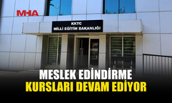 11 OKULDA MESLEK EDİNDİRME KURSU FIRSATI SÜRÜYOR
