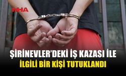 ŞİRİNEVLER'DE AĞIR YARALANMAYLA SONUÇLANAN KAZADA 1 TUTUKLAMA