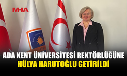 ADA KENT ÜNİVERSİTESİ’NDE REKTÖRLÜK GÖREVİNE PROF. DR. HÜLYA HARUTOĞLU ATANDI
