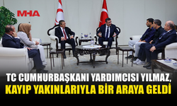 CEVDET YILMAZ KAYIP AİLELERİYLE BULUŞTU