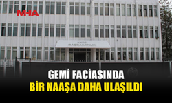 GEMİ FACİASI…BİR NAAŞA DAHA ULAŞILDI