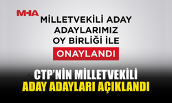 CTP MİLLETVEKİLİ ADAY ADAYLARI PARTİ MECLİSİ’NDE OYBİRLİĞİYLE ONAYLANDI