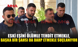 EŞİNİ ÖLÜMLE BAŞKA BİR ŞAHSI İSE DARP ETMEKLE SUÇLANIYOR