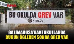 KTOEÖS’TEN GAZİMAĞUSA’DAKİ OKULLARDA GREV KARARI