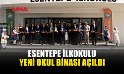 ESENTEPE İLKOKULU’NUN YENİ BİNASI TÖRENLE AÇILDI