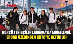 LARNAKA’DA ENGELLENDİLER, ERCAN ÜZERİNDEN KKTC’YE GETİRİLDİLER