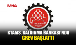 KTAMS’TAN KALKINMA BANKASI’NDA GREVE GİTTİ