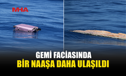 GİRNE AÇIKLARINDA BİR NAAŞA DAHA ULAŞILDI