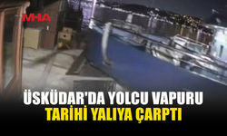 ÜSKÜDAR’DA VAPUR YALIYA ÇARPTI