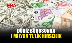 DÖVİZ BÜROSU ÇALIŞANI'NDAN 1 MİLYON TL'LİK VURGUN