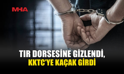 TIR DORSESİNE SAKLANIP KKTC’YE GİRDİ