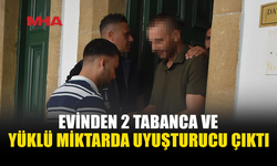 UY*ŞTURUCU VE SİLAHLARLA YAKALANDI, 3 AY CEZAEVİNE GÖNDERİLDİ