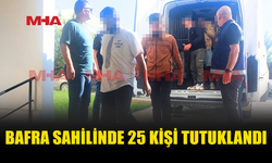 BAFRA SAHİLİNDE 25 KİŞİ GÖZALTINA ALINDI