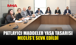 PATLAYICI MADDELER YASA TASARISI KOMİTEDEN GEÇTİ