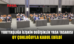 YURTTAŞLIK YASA TASARISI OY ÇOKLUĞUYLA KABUL EDİLDİ