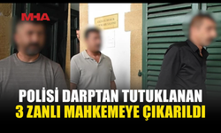 POLİSE SALDIRAN 3 ZANLIDAN BİRİ CEZAEVİNE GÖNDERİLDİ