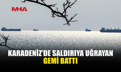 KARADENİZ’DE GEMİYE İHA VE İDA SALDIRISI: GEMİ BATTI