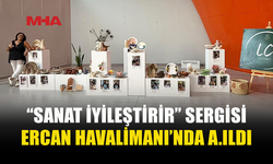 “SANAT İYİLEŞTİRİR” SERGİSİ ERCAN’NDA SANATSEVERLERLE BULUŞTU