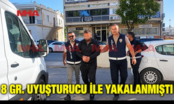 8 GRAM UY*ŞTURUCUYLA YAKALANAN ZANLI TEMİNATA BAĞLANDI