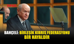BAHÇELİ: KIBRIS ASIRLARDAN BERİ TÜRK’TÜR, EBEDİYEN TÜRK KALACAKTIR