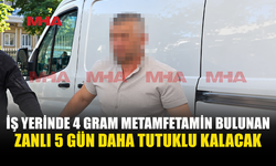 İŞ YERİNDE 4 GRAM METAMFETAMİN BULUNDU