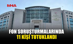 SERMAYE PİYASASI SORUŞTURMASINDA 11 TUTUKLAMA