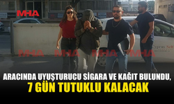 ARACINDA UYUŞTURUCU SİGARA VE KAĞIT BULUNMUŞTU‚ TUTUKLULUK SÜRESİ UZATILDI