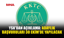 YSK’DAN ADAYLIK BAŞVURULARI İÇİN NET AÇIKLAMA
