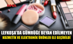 LEFKOŞA'DA KAÇAK KOZMETİK VE ELEKTRONİK ÜRÜNLERE EL KONULDU