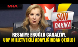 RESMİYE EROĞLU CANALTAY, UBP MİLLETVEKİLİ ADAYLIĞINDAN ÇEKİLDİ