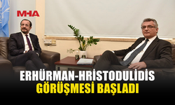 ERHÜRMAN VE HRİSTODULİDİS ARA BÖLGEDE BİR ARAYA GELDİ