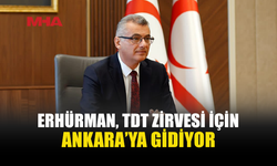 ERHÜRMAN, TÜRK DEVLETLERİ TEŞKİLATI ZİRVESİ’NE KATILACAK