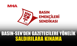 BASIN-SEN: “GAZETECİLERE YÖNELİK ŞİDDET KABUL EDİLEMEZ”