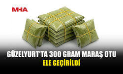 GÜZELYURT'TA ARAÇTAKİ YOLCUNUN ÜZERİNDEN 300 GRAM MARAŞ OTU ÇIKTI