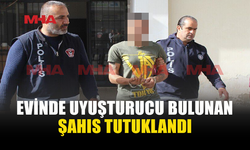 İKAMETGÂHINDA UY*ŞTURUCU BULUNDU, 3 GÜN TUTUKLU KALACAK