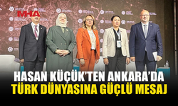 HASAN KÜÇÜK’TEN TÜRK DÜNYASINA GÜÇLÜ MESAJ