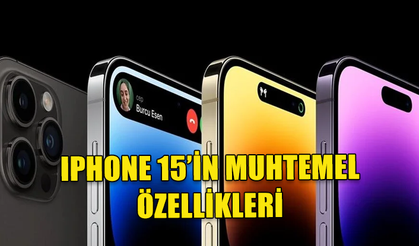 iPHONE 15'İN ÖZELLİKLERİ SIZDIRILDI
