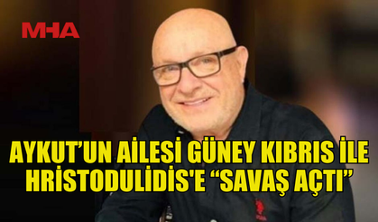 AYKUT AİLESİ, GÜNEY KIBRIS’A SAVAŞ AÇTI!