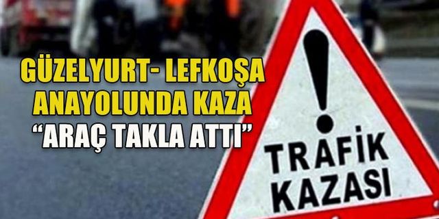 GÜZELYURT - LEFKOŞA ANAYOLU'NDA TRAFİK KAZASI