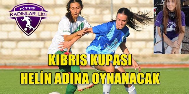 SERTOĞLU: "KADINLAR KIBRIS KUPASI HELİN’İN ADIYLA OYNANACAK"