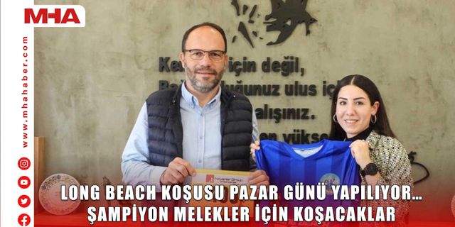 LONG BEACH KOŞUSU PAZAR GÜNÜ YAPILIYOR… ŞAMPİYON MELEKLER İÇİN KOŞACAKLAR