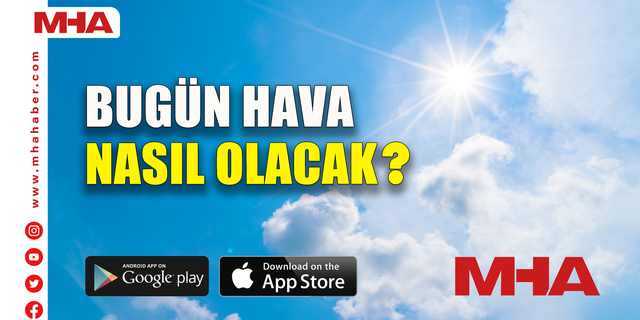 BUGÜN HAVA NASIL OLACAK? (17 MAYIS 2023)