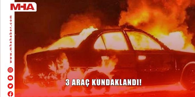 3 ARAÇ KUNDAKLANDI!