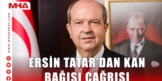 ERSİN TATAR’DAN KAN BAĞIŞI ÇAĞRISI