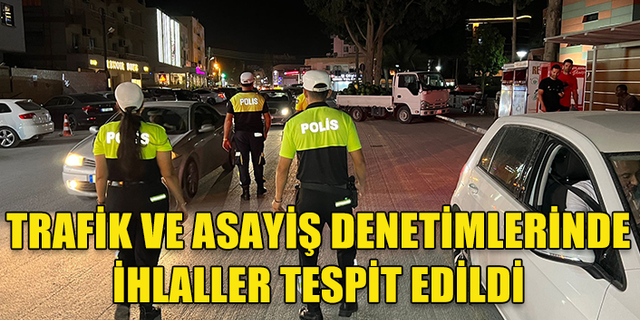 POLİS DENETİMLERİNDE YASAKLARA UYMAYANLAR YAKALANDI!